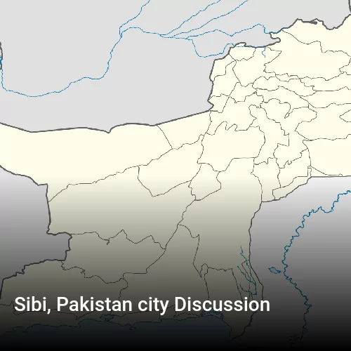 Sibi, Pakistan city Discussion