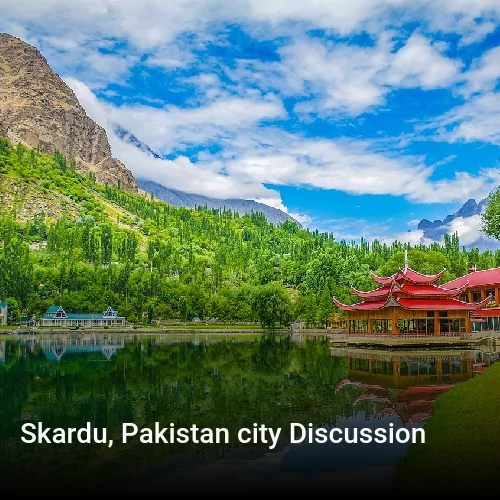 Skardu, Pakistan city Discussion