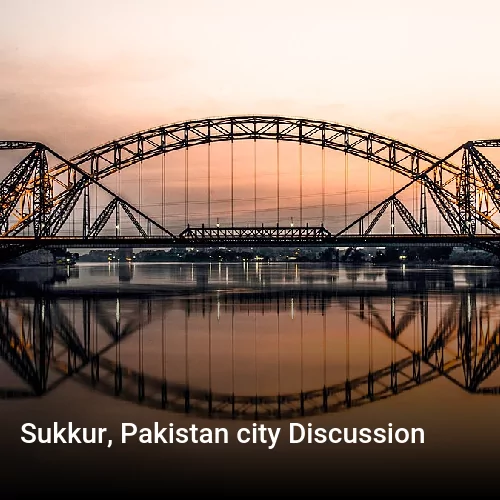 Sukkur, Pakistan city Discussion