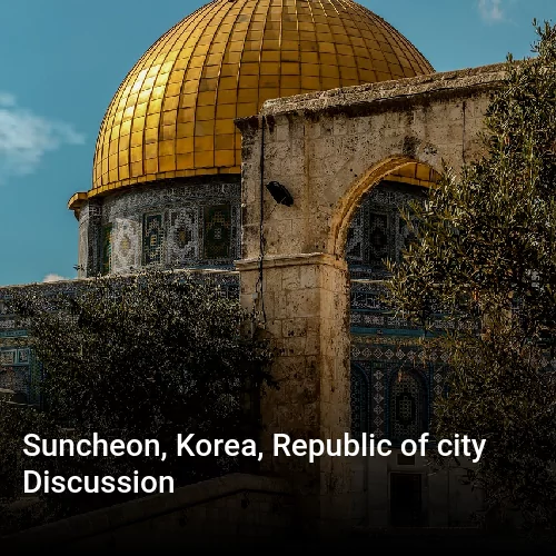 Suncheon, Korea, Republic of city Discussion