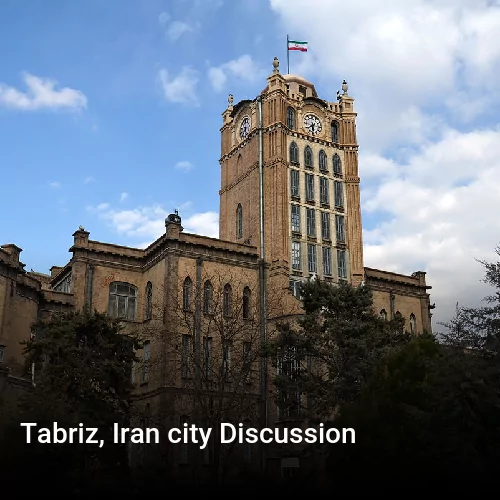 Tabriz, Iran city Discussion