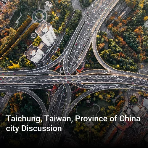 Taichung, Taiwan, Province of China city Discussion