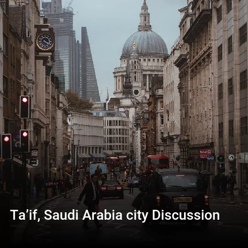 Ta’if, Saudi Arabia city Discussion