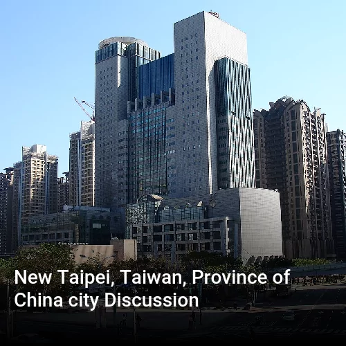 New Taipei, Taiwan, Province of China city Discussion