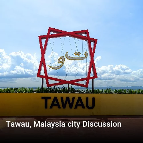Tawau, Malaysia city Discussion