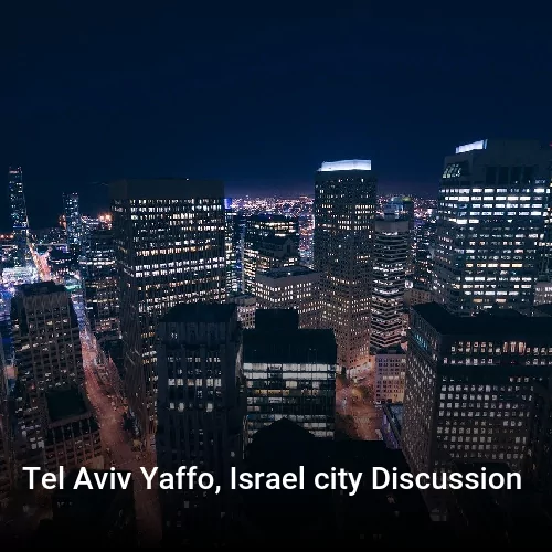 Tel Aviv Yaffo, Israel city Discussion