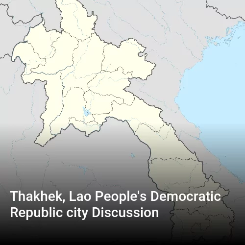 Thakhek, Lao People's Democratic Republic city Discussion