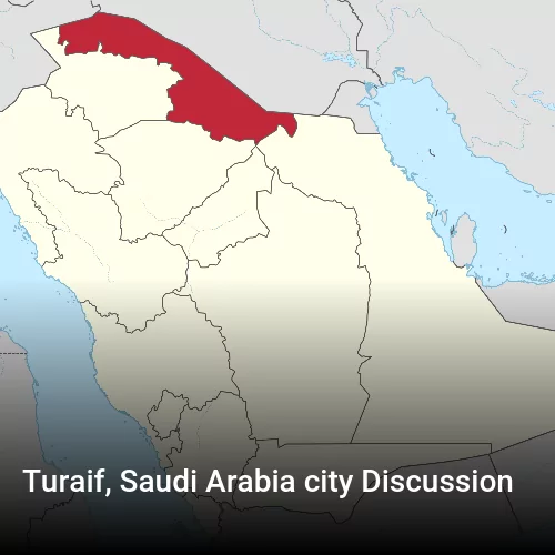 Turaif, Saudi Arabia city Discussion