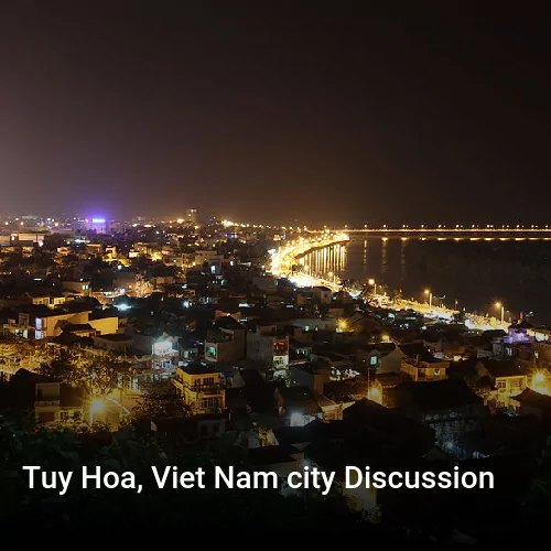 Tuy Hoa, Viet Nam city Discussion