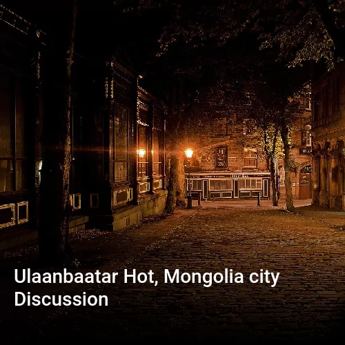 Ulaanbaatar Hot, Mongolia city Discussion