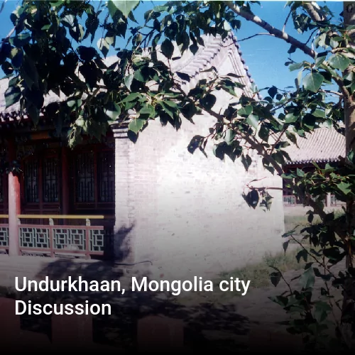 Undurkhaan, Mongolia city Discussion