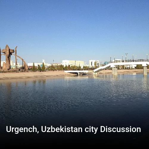Urgench, Uzbekistan city Discussion