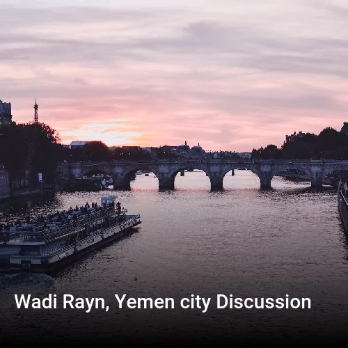 Wadi Rayn, Yemen city Discussion