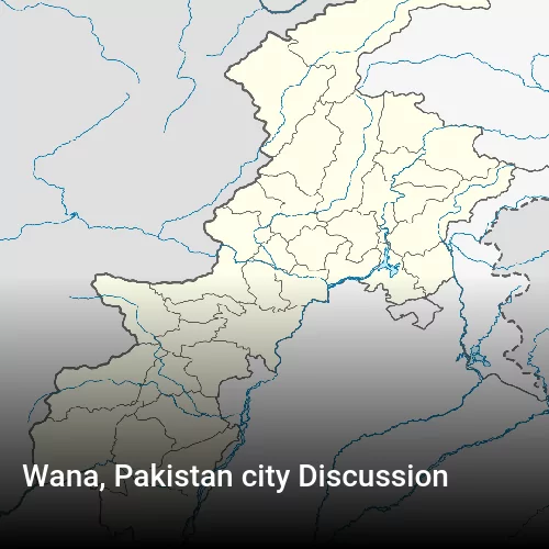 Wana, Pakistan city Discussion