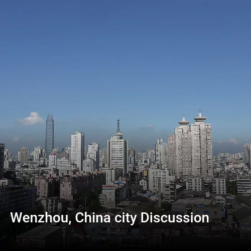 Wenzhou, China city Discussion
