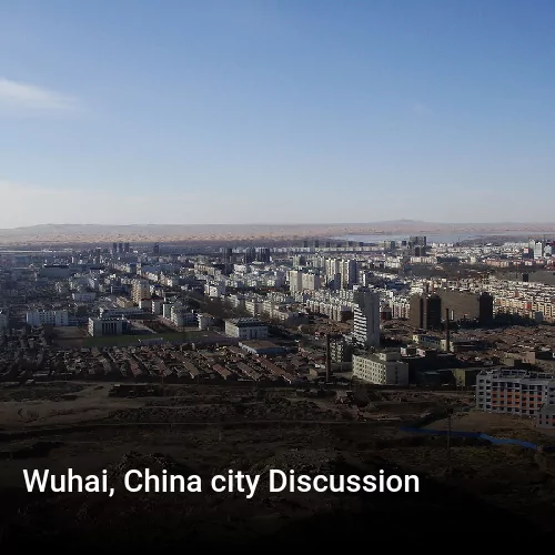 Wuhai, China city Discussion