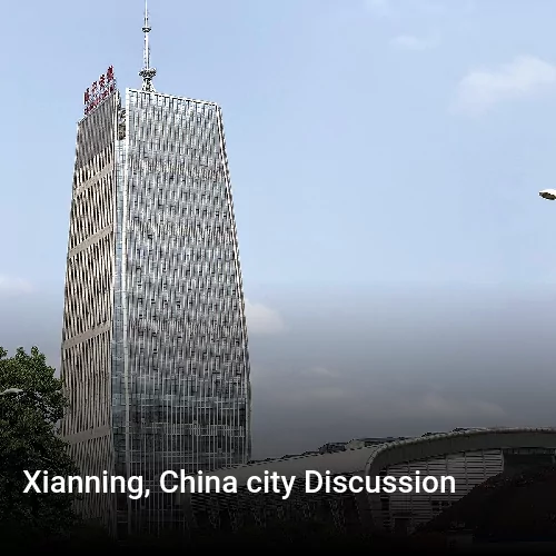 Xianning, China city Discussion