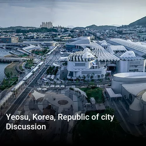 Yeosu, Korea, Republic of city Discussion
