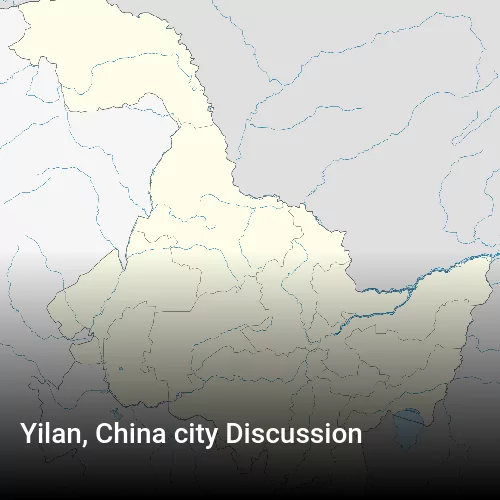Yilan, China city Discussion