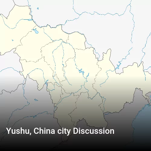 Yushu, China city Discussion