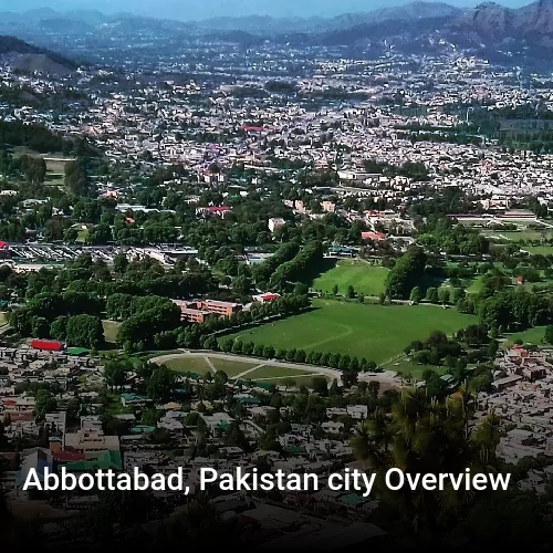 Abbottabad, Pakistan city Overview