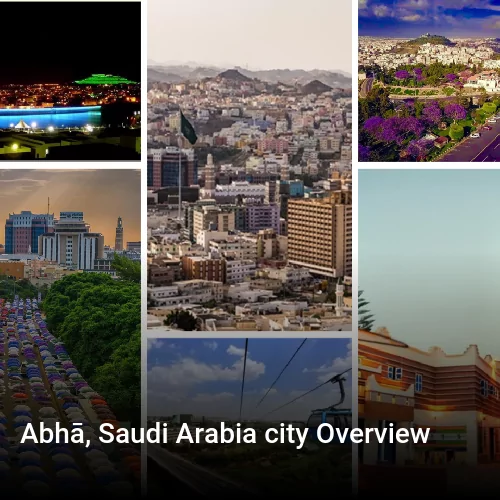 Abhā, Saudi Arabia city Overview