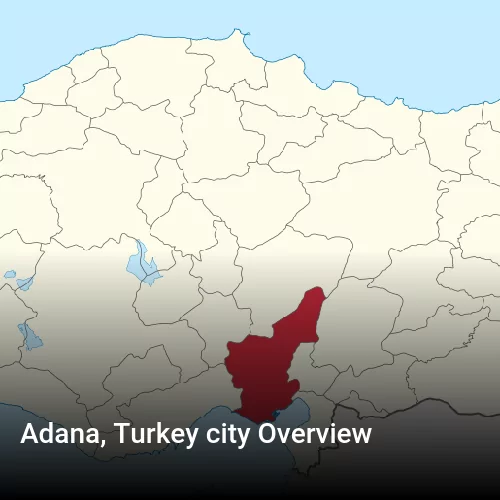 Adana, Turkey city Overview