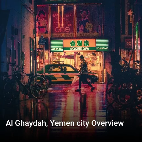 Al Ghaydah, Yemen city Overview