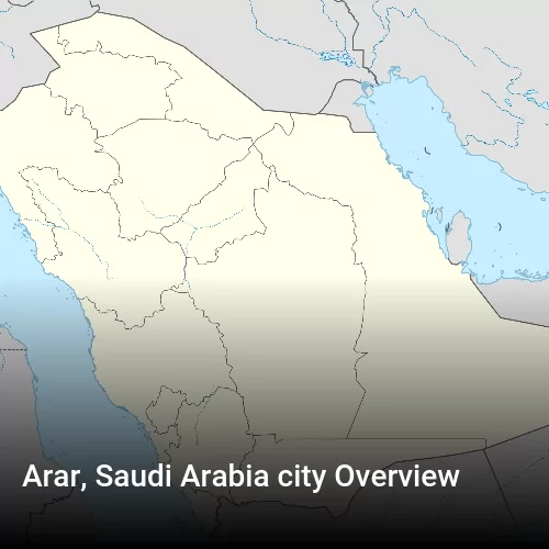 Arar, Saudi Arabia city Overview