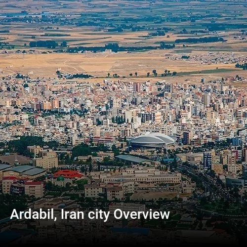 Ardabil, Iran city Overview