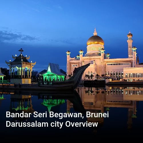 Bandar Seri Begawan, Brunei Darussalam city Overview