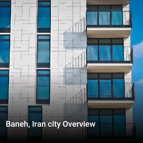 Baneh, Iran city Overview