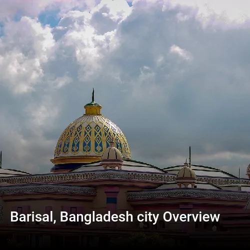 Barisal, Bangladesh city Overview