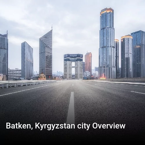 Batken, Kyrgyzstan city Overview