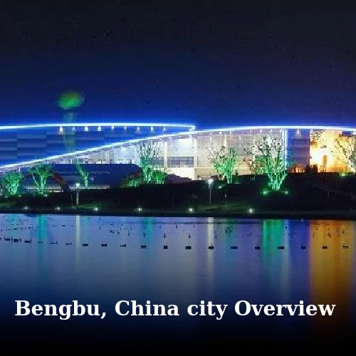 Bengbu, China city Overview