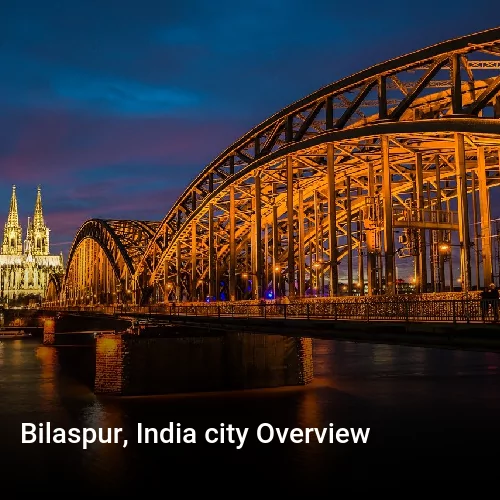 Bilaspur, India city Overview