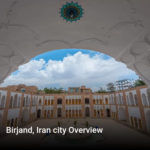 Birjand, Iran city Overview