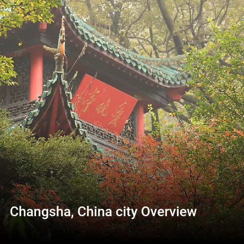 Changsha, China city Overview