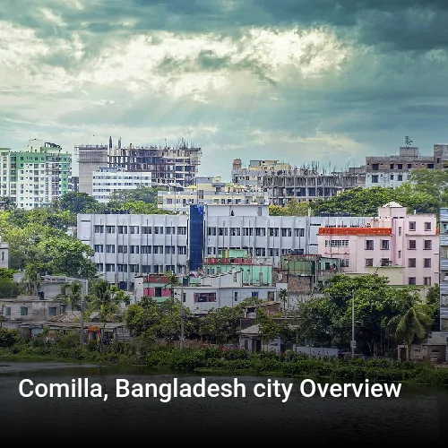 Comilla, Bangladesh city Overview