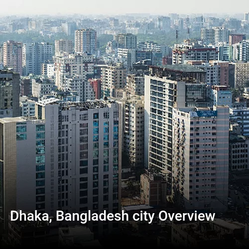 Dhaka, Bangladesh city Overview