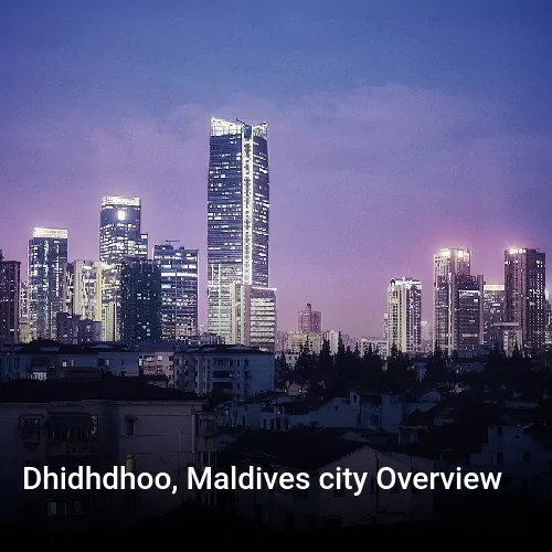 Dhidhdhoo, Maldives city Overview