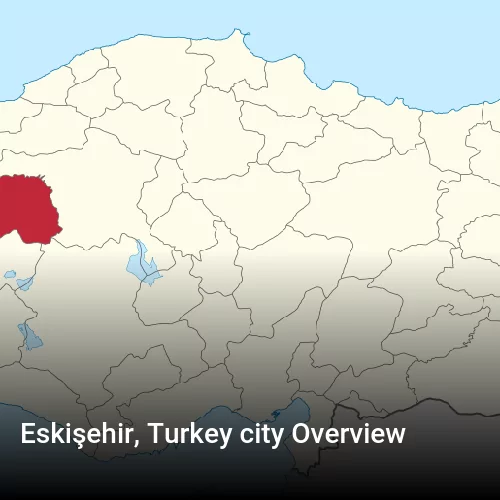 Eskişehir, Turkey city Overview