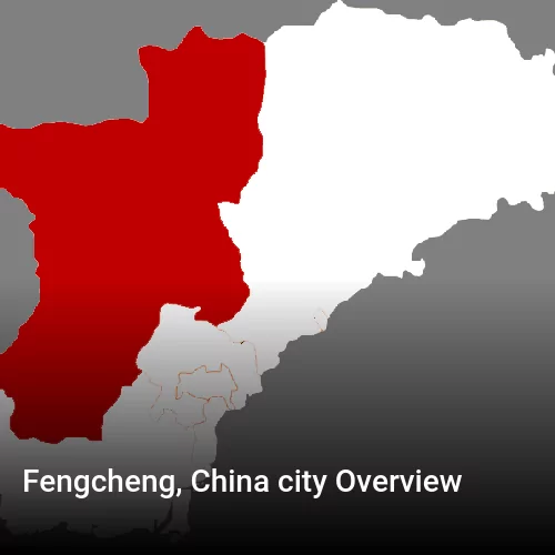 Fengcheng, China city Overview