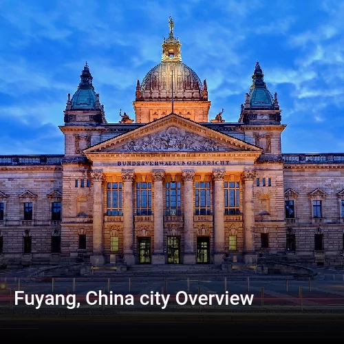 Fuyang, China city Overview