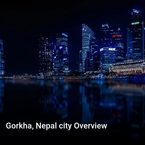 Gorkha, Nepal city Overview