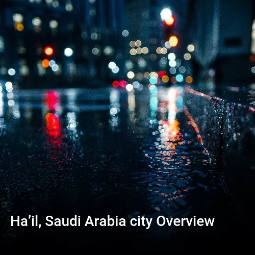 Ha’il, Saudi Arabia city Overview
