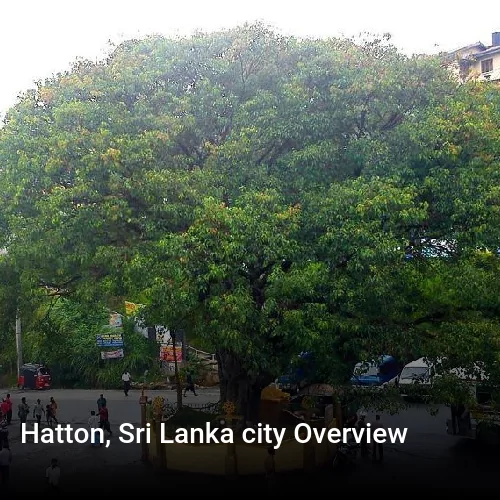 Hatton, Sri Lanka city Overview