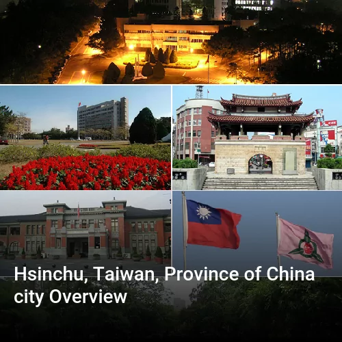 Hsinchu, Taiwan, Province of China city Overview