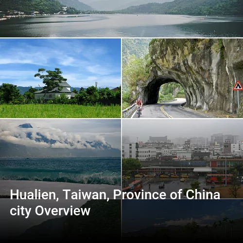 Hualien, Taiwan, Province of China city Overview
