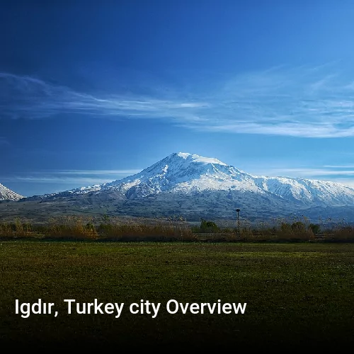 Igdır, Turkey city Overview